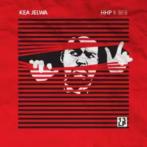 HHP - Kea Jelwa ft. BFB